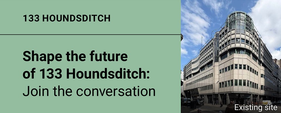 Bishopsgate: 133 Houndsditch Re-development Consultation